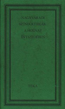 Indig Ottó - Nagyváradi színikritikák a holnap évtizedében [antikvár]