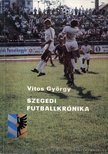 Vitos György - Szegedi futballkrónika [antikvár]