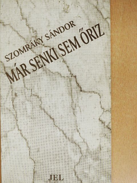Szomráky Sándor - Már senki sem őriz [antikvár]