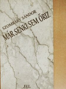 Szomráky Sándor - Már senki sem őriz [antikvár]