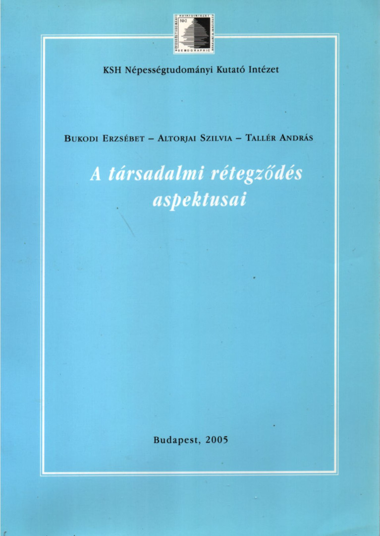 Bukodi Erzsébet, Altorjai Szilvia, Tallér András - A társadalmi rétegződés aspektusai [antikvár]