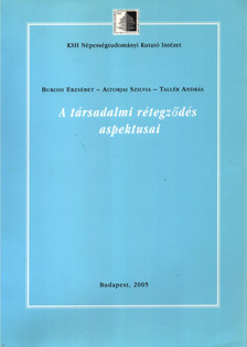 Bukodi Erzsébet, Altorjai Szilvia, Tallér András - A társadalmi rétegződés aspektusai [antikvár]