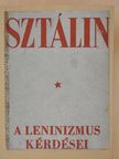 Joszif Visszarionovics Sztálin - A leninizmus kérdései [antikvár]