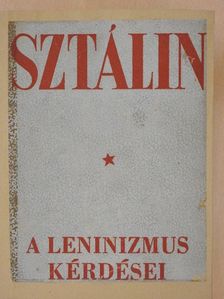 Joszif Visszarionovics Sztálin - A leninizmus kérdései [antikvár]