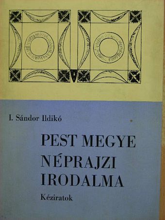 I. Sándor Ildikó - Pest megye néprajzi irodalma [antikvár]