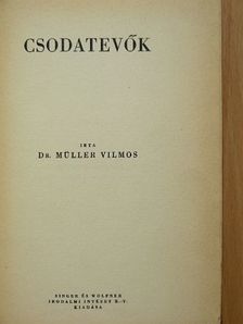 Dr. Müller Vilmos - Csodatevők [antikvár]