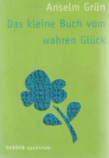 Anselm Grün - Das kleine Buch vom wahren Glück [antikvár]