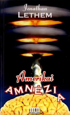LETHEM, JONATHAN - Amerikai amnézia [antikvár]