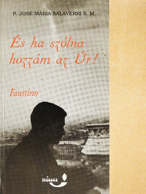P. José Mária Salaverri - És ha szólna hozzám az Úr! [antikvár]