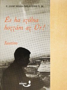 P. José Mária Salaverri - És ha szólna hozzám az Úr! [antikvár]