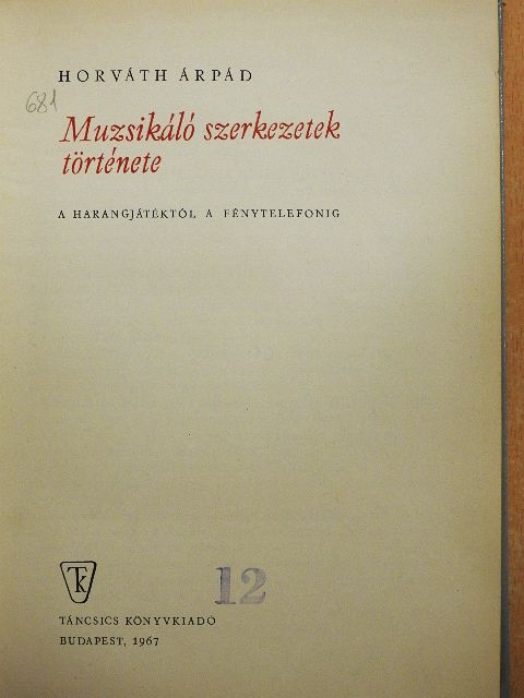 Horváth Árpád - Muzsikáló szerkezetek története [antikvár]