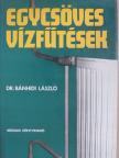 Dr. Bánhidi László - Egycsöves vízfűtések [antikvár]