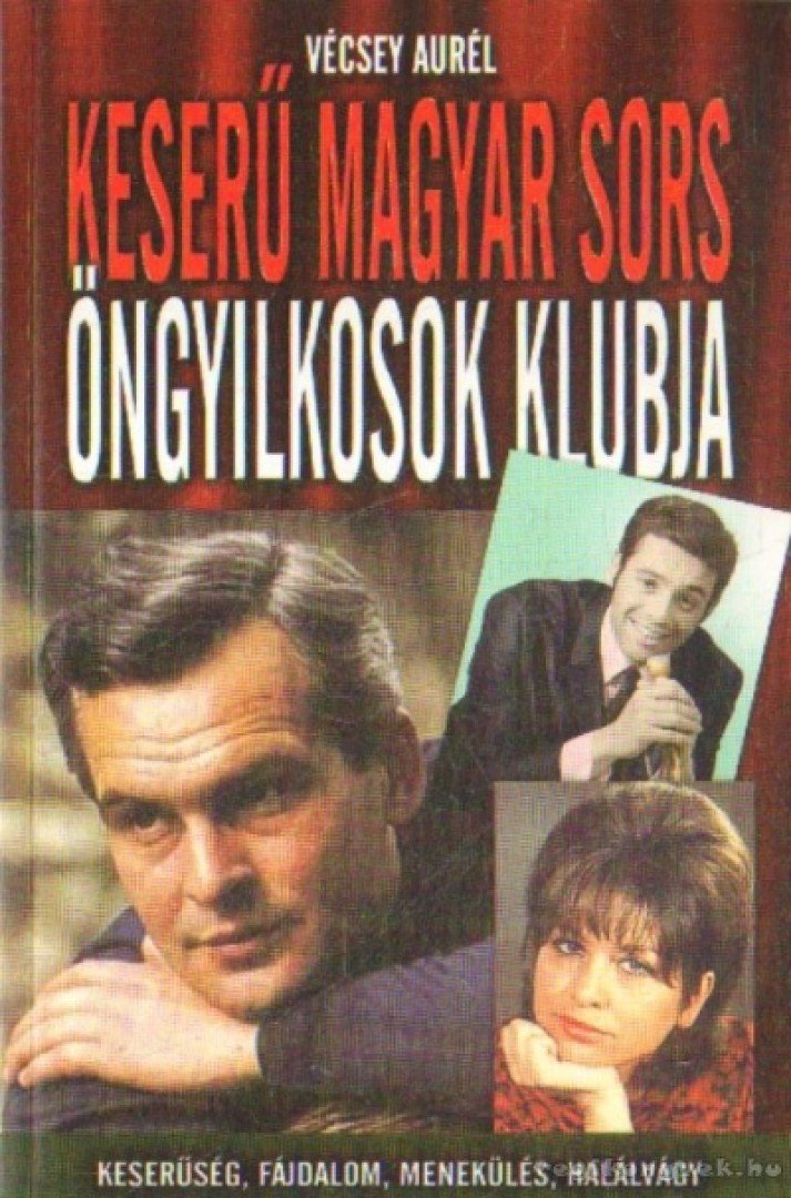 Vécsey Aurél - Keserű magyar sors - Öngyilkosok klubja [antikvár]