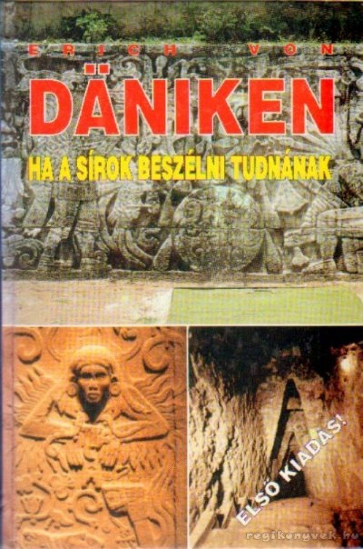 Erich von Daniken - Ha a sírok beszélni tudnának [antikvár]