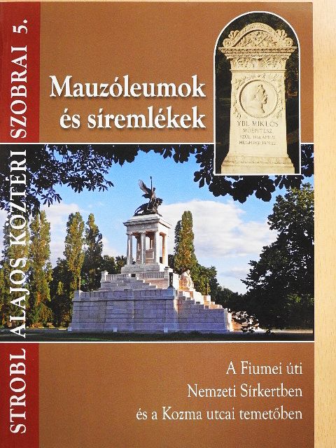 Dr. Stróbl Alajos - Mauzóleumok és síremlékek a Fiumei úti Nemzeti Sírkertben és a Kozma utcai temetőben [antikvár]
