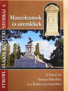 Dr. Stróbl Alajos - Mauzóleumok és síremlékek a Fiumei úti Nemzeti Sírkertben és a Kozma utcai temetőben [antikvár]