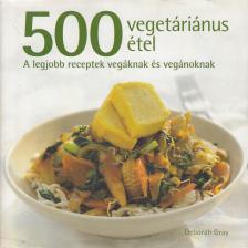 GRAY, DEBORAH - 500 vegetáriánus étel [antikvár]