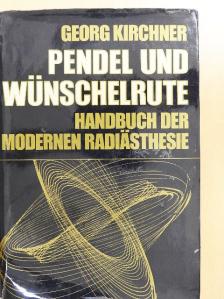 Georg Kirchner - Pendel und Wünschelrute [antikvár]