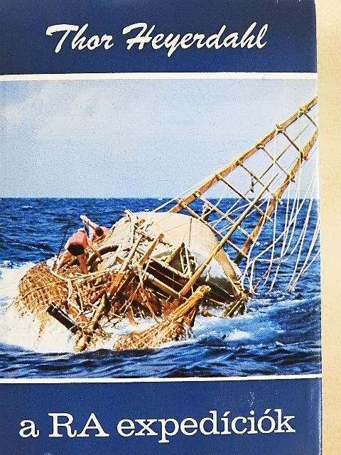 Thor Heyerdahl - A RA expedíciók [antikvár]