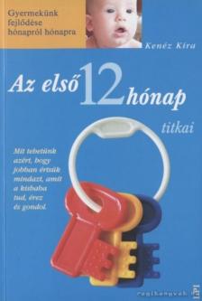 Kenéz Kira - Az első 12 hónap titkai [antikvár]