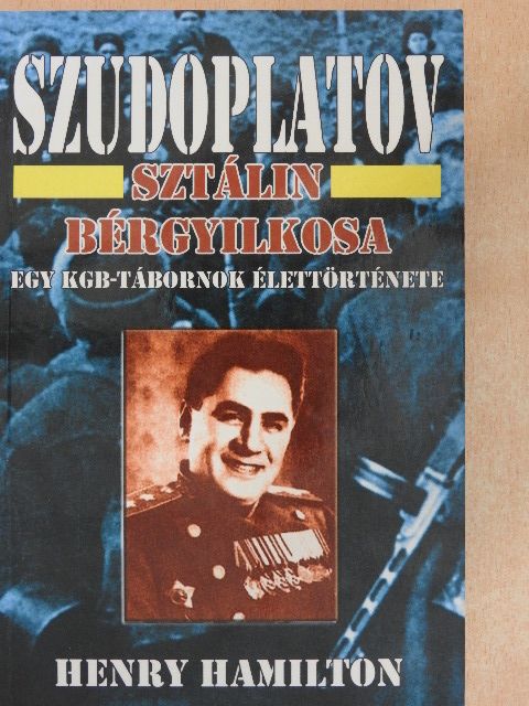 Henry Hamilton - Szudoplatov - Sztálin bérgyilkosa [antikvár]