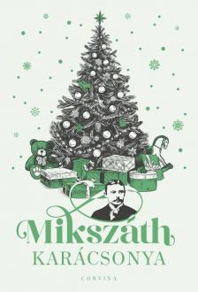 Mikszáth  Kálmán - Király Levente[szerk.] - Mikszáth karácsonya