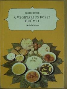 Egyedi Péter - A vegetárius főzés örömei [antikvár]