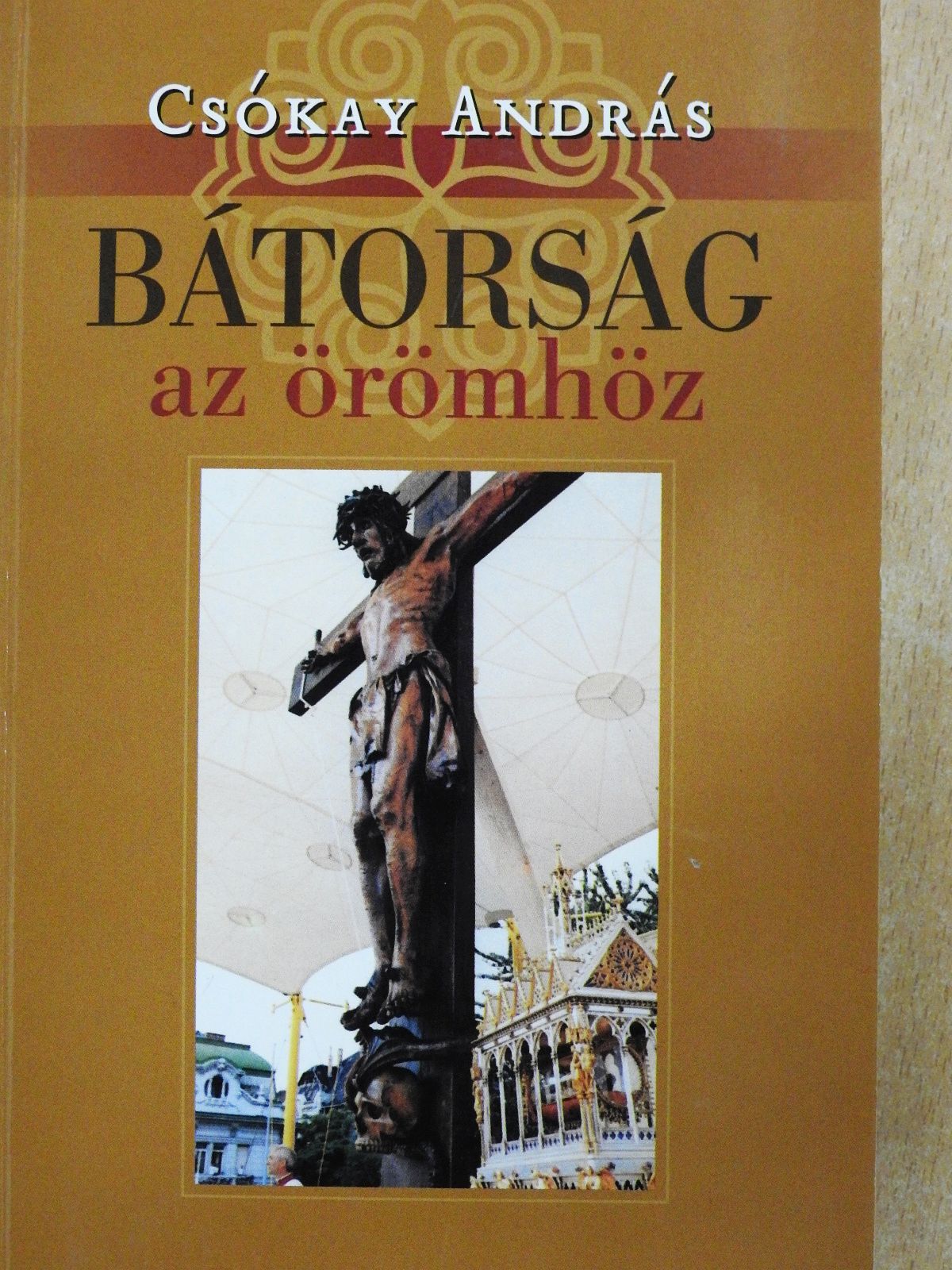 Csókay András - Bátorság az örömhöz (dedikált példány) [antikvár]