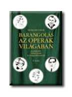 Winkler Gábor - BARANGOLÁS AZ OPERÁK VILÁGÁBAN II. KÖTET
