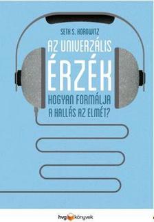 Seth Horowitz - Az univerzális érzék - Hogyan formálja a hallás az elmét?