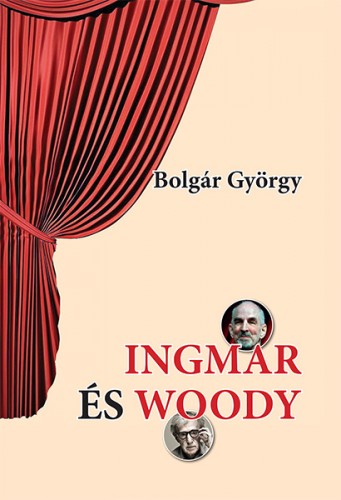 BOLGÁR GYÖRGY - Ingmar és Woody [eKönyv: epub, mobi]