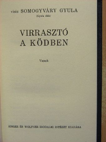 Vitéz Somogyváry Gyula (Gyula diák) - Virrasztó a ködben/Utolsó szárnycsapás/A virágember/A fiú nem üthet vissza [antikvár]
