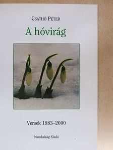 Csathó Péter - A hóvirág [antikvár]