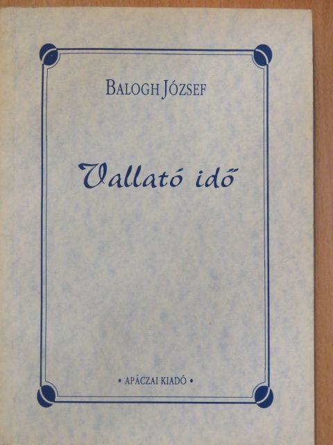 Balogh József - Vallató idő [antikvár]
