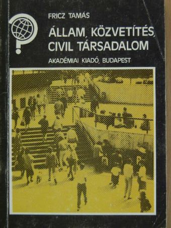 Fricz Tamás - Állam, közvetítés, civil társadalom [antikvár]