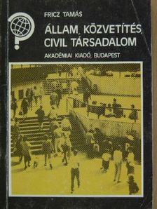 Fricz Tamás - Állam, közvetítés, civil társadalom [antikvár]