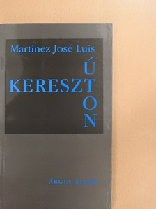 Martínez José Luis - Keresztúton [antikvár]