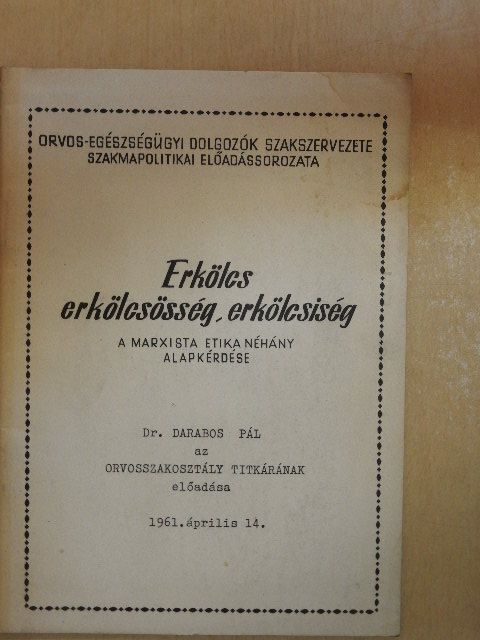 Dr. Darabos Pál - Erkölcs, erkölcsösség, erkölcsiség [antikvár]