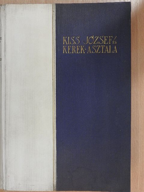Kiss József - Kiss József és kerek asztala [antikvár]