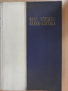 Kiss József - Kiss József és kerek asztala [antikvár]