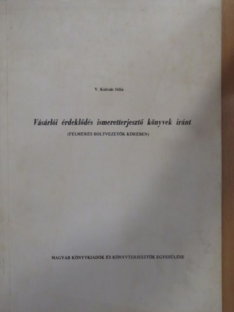 V. Kulcsár Júlia - Vásárlói érdeklődés ismeretterjesztő könyvek iránt [antikvár]