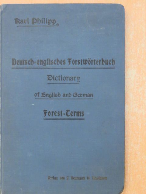 Karl Philipp - Dictionary of German and English Forest-Terms I-II. [antikvár]