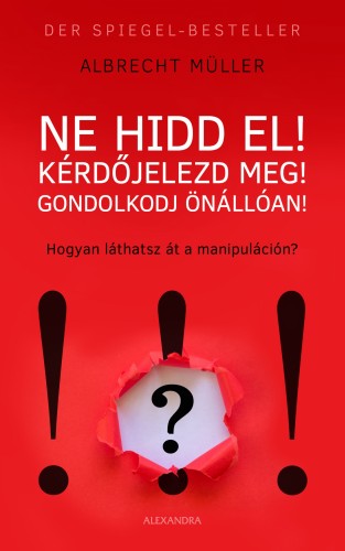 Mueller Albrecht - Ne hidd el! Kérdőjelezd meg! Gondolkozz önállóan! [eKönyv: epub, mobi]