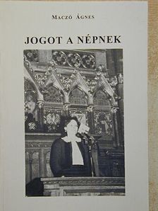 Maczó Ágnes - Jogot a népnek [antikvár]