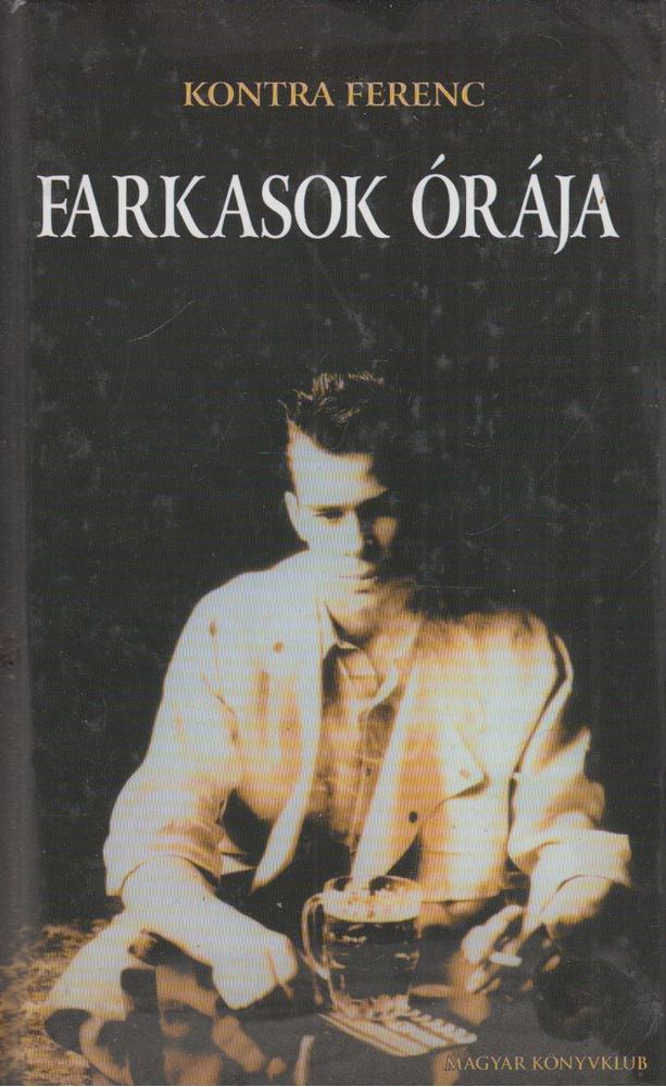Kontra Ferenc - Farkasok órája [antikvár]