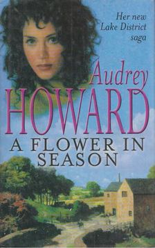 Audrey Howard - A Flower in Season [antikvár]
