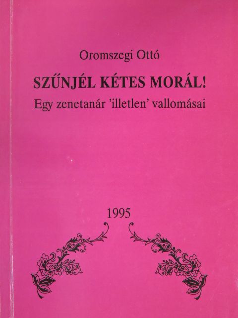 Oromszegi Ottó - Szűnjél kétes morál! (dedikált példány) [antikvár]