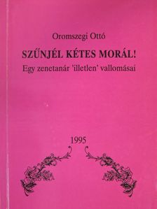 Oromszegi Ottó - Szűnjél kétes morál! (dedikált példány) [antikvár]