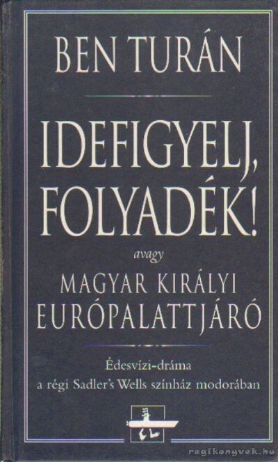 Ben Turán - Idefigyelj, folyadék! [antikvár]