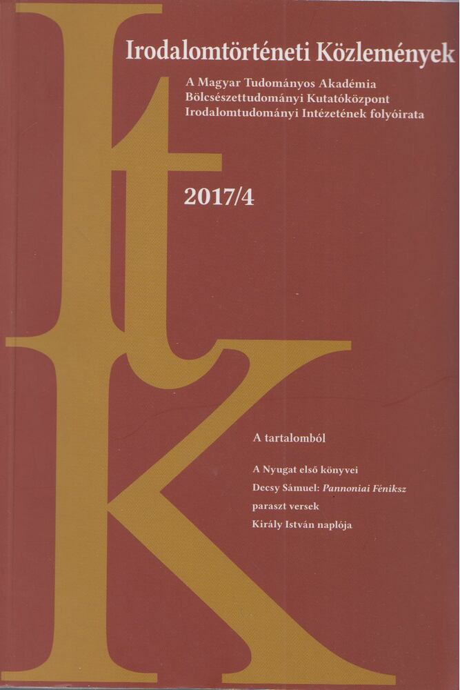 KECSKEMÉTI GÁBOR - Irodalomtörténeti Közlemények 2017. CXXI. évfolyam 4. szám [antikvár]